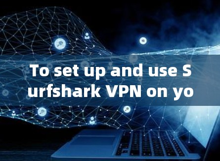 To set up and use Surfshark VPN on your iPhone,follow these organized steps: To set up and use Surfshark VPN on your iPhone,follow these organized steps: